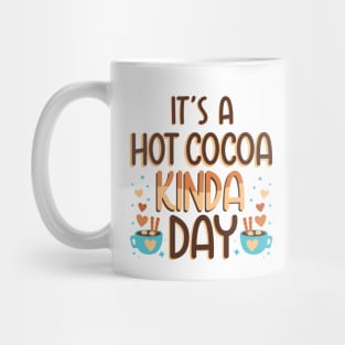 It's a Hot Cocoa Kinda Day, Winter Season Hot Chocolate Lover Mug